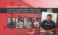 Série Especial de Reportagens: Não Há vagas! Covid-19 superlota PAM e Santa Casa e traz caos para a Saúde de Três Pontas 