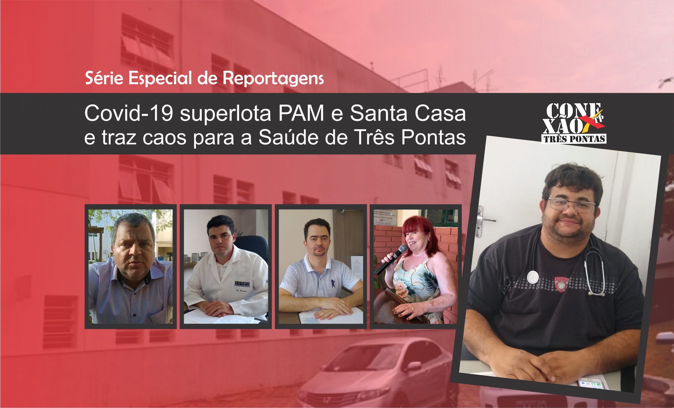 Série Especial de Reportagens: Não Há vagas! Covid-19 superlota PAM e Santa Casa e traz caos para a Saúde de Três Pontas