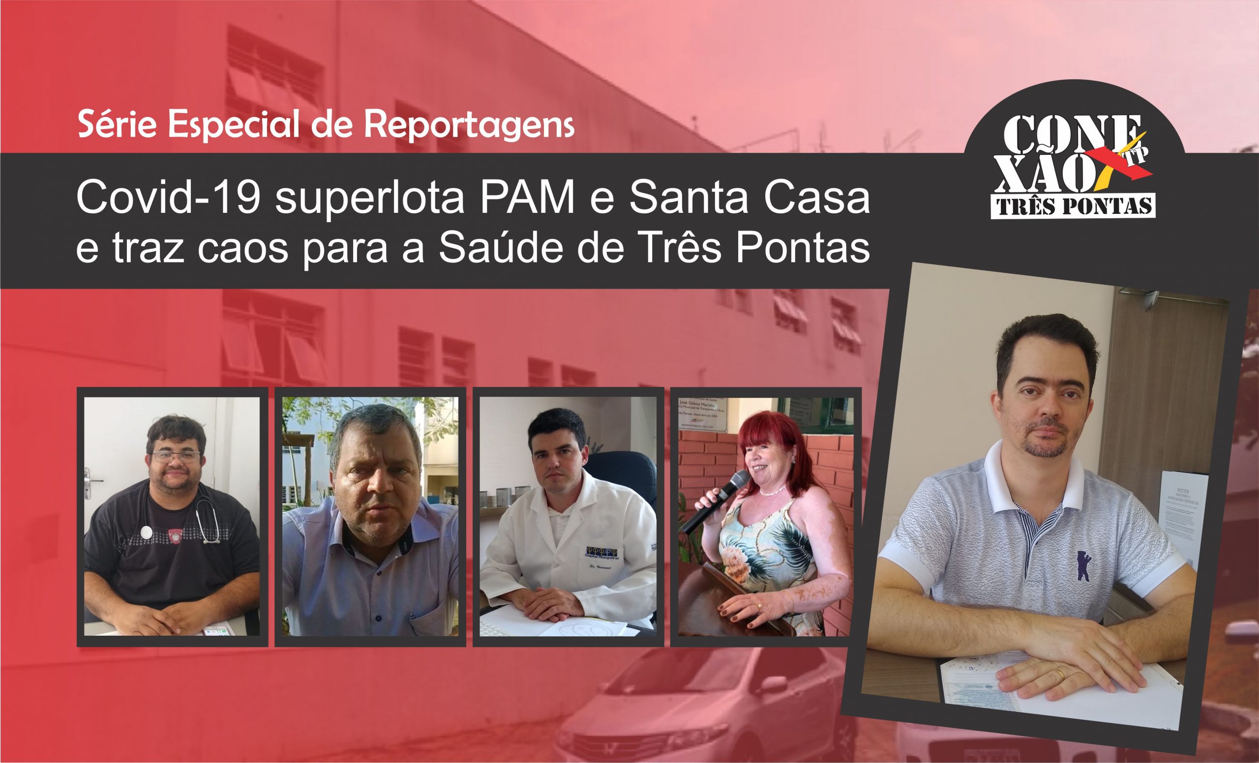 Série Especial de Reportagens: Não Há vagas! Covid-19 superlota Pam e Santa Casa e traz caos para a Saúde de Três Pontas