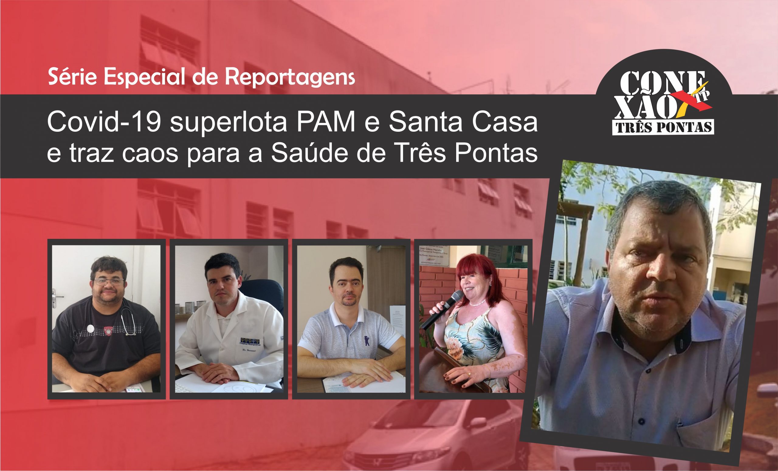 Série Especial de Reportagens: Não Há vagas! Covid-19 superlota Pam e Santa Casa e traz caos para a Saúde de Três Pontas