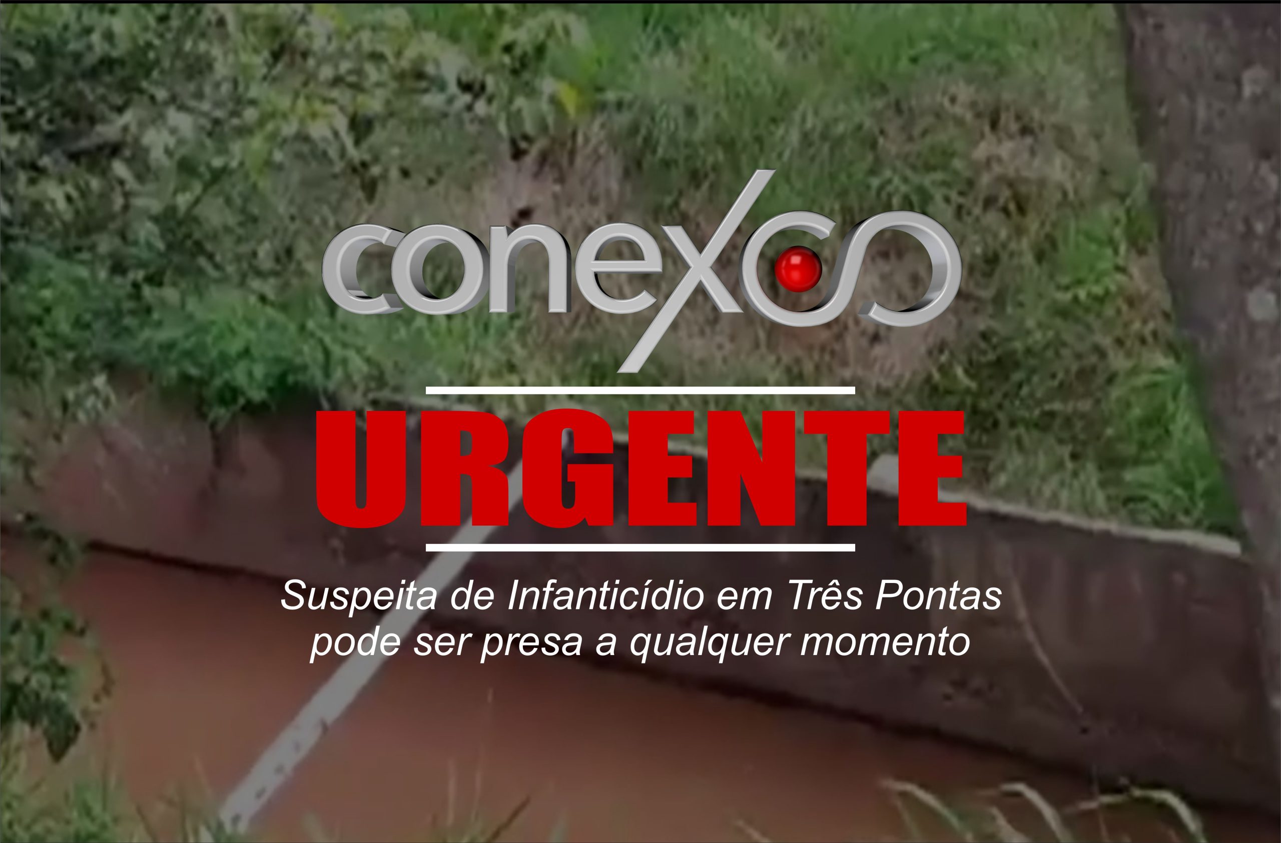 CONEXÃO URGENTE: Suspeita de infanticídio em Três Pontas pode ser presa a qualquer momento