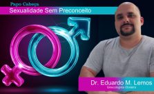 Papo Cabeça SEXUALIDADE SEM PRECONCEITO: COITO INTERROMPIDO? – Dr. Eduardo Marcondes Lemos, Médico Ginecologista e Obstetra, fala tudo…