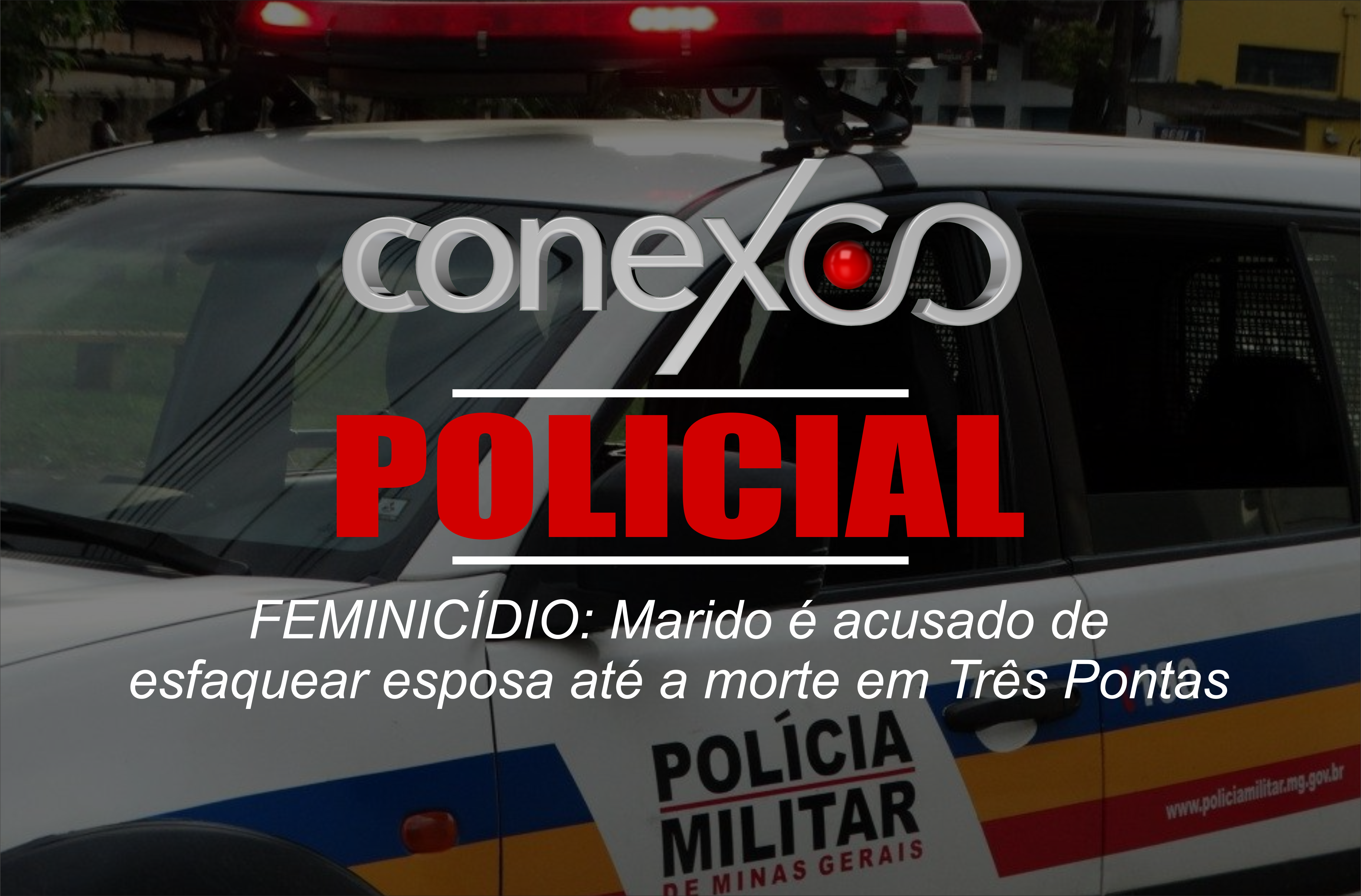 FEMINICÍDIO EM TRÊS PONTAS: MARIDO É ACUSADO DE MATAR A MULHER A FACADAS