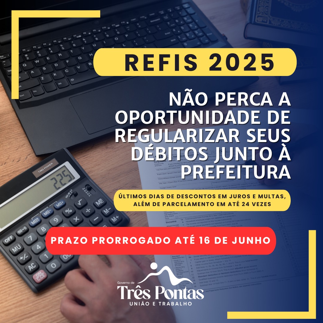 BOA NOTÍCIA: Prazo para adesão ao Refis é prorrogado até 16 de junho em Três Pontas