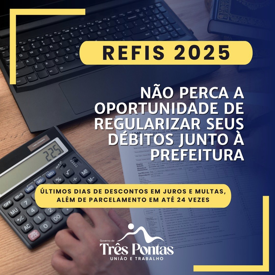 ESTÁ ACABANDO! Prazo para aderir ao Refis Tributário termina nesta sexta-feira em Três Pontas