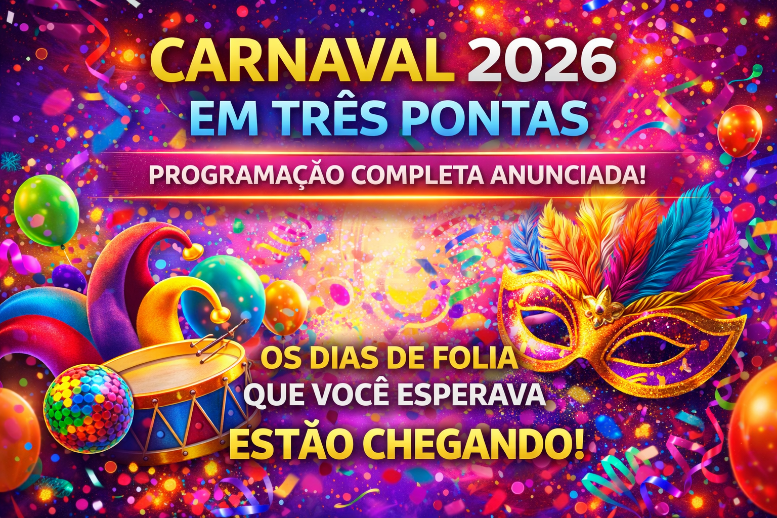 CARNAVAL 2026 EM TRÊS PONTAS: A maior festa do ano já tem data e programação confirmada!